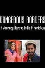 Watch Dangerous Borders: A Journey across India & Pakistan Tvmuse