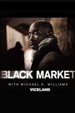 Watch Black Market with Michael K. Williams Tvmuse