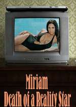 Watch Miriam: Death of a Reality Star Tvmuse
