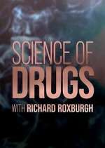 Watch Science of Drugs with Richard Roxburgh Tvmuse