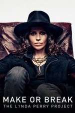 Watch Make or Break: The Linda Perry Project Tvmuse