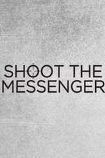 Watch Shoot the Messenger Tvmuse