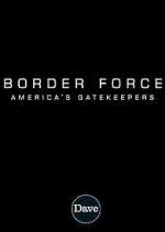 Watch Border Force: America's Gatekeepers Tvmuse