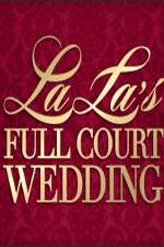 Watch La La's Full Court Wedding Tvmuse