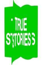 Watch True Stories Tvmuse