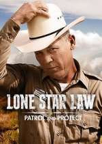 Watch Lone Star Law: Patrol and Protect Tvmuse