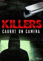 Watch Killers: Caught on Camera Tvmuse