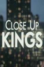 Watch Close Up Kings Tvmuse