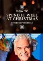 Watch How to Spend It Well at Christmas with Phillip Schofield Tvmuse