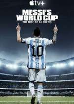 Watch Messi's World Cup: The Rise of a Legend Tvmuse