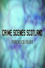 Watch Crime Scenes Scotland: Forensics Squad Tvmuse