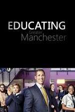 Watch Educating Greater Manchester Tvmuse