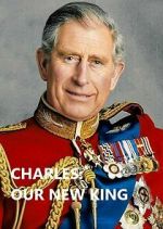 Watch Charles: Our New King Tvmuse