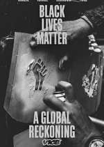 Watch Black Lives Matter: A Global Reckoning Tvmuse