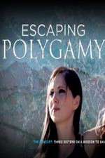 Watch Escaping Polygamy Tvmuse