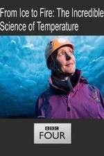 Watch From Ice to Fire: The Incredible Science of Temperature Tvmuse