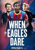 Watch When Eagles Dare: Crystal Palace F.C. Tvmuse