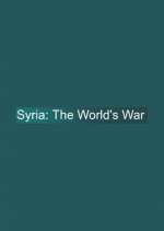 Watch Syria: The World's War Tvmuse