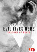 Watch Evil Lives Here: Shadows of Death Tvmuse