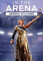 Watch In the Arena: Serena Williams Tvmuse