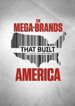 Watch The Mega-Brands That Built America Tvmuse
