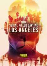 Watch Serial Killer Capital: Los Angeles Tvmuse