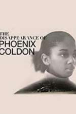 Watch The Disappearance of Phoenix Coldon Tvmuse