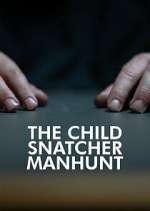Watch The Child Snatcher: Manhunt Tvmuse