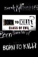 Watch Born to Kill? Class of Evil Tvmuse