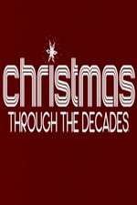 Watch Christmas Through the Decades Tvmuse