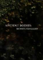 Watch Ancient Bodies: Secrets Revealed Tvmuse