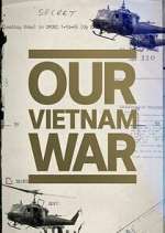 Watch Our Vietnam War Tvmuse