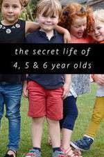 Watch The Secret Life of 4, 5 and 6 Year Olds Tvmuse