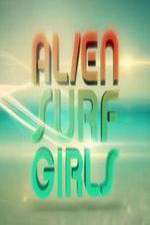 Watch Alien Surf Girls Tvmuse