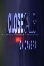 Watch Close Calls: On Camera Tvmuse