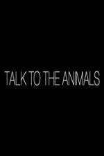 Watch Talk to the Animals Tvmuse