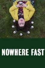 Watch Nowhere Fast Tvmuse