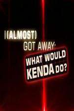 Watch I Almost Got Away with It What Would Kenda Do Tvmuse