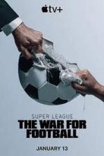Watch Super League: The War for Football Tvmuse