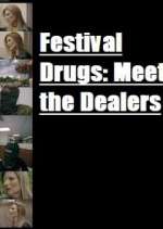 Watch Festival Drugs: Meet the Dealers Tvmuse