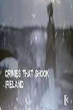 Watch Crimes That Shook Ireland Tvmuse