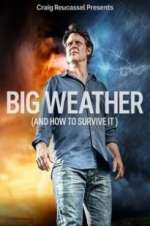 Watch Big Weather (And How to Survive It) Tvmuse