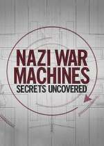 Watch Nazi War Machines: Secrets Uncovered Tvmuse