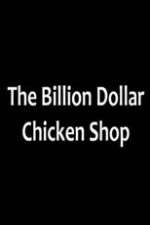 Watch Billion Dollar Chicken Shop Tvmuse