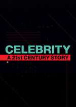 Watch Celebrity: A 21st-Century Story Tvmuse