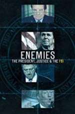 Watch Enemies: The President, Justice & The FBI Tvmuse