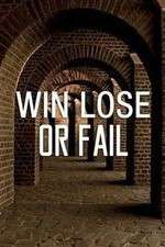 Watch Win Lose or Fail Tvmuse