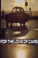 Watch For the Love of Cars Tvmuse
