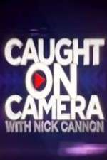 Watch Caught on Camera with Nick Cannon Tvmuse