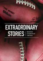 Watch Extraordinary Stories Behind Everyday Things Tvmuse